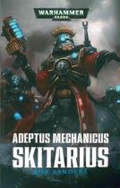 Couverture du livre « Warhammer 40.000 ; skitarius ; adepteus mechanicus » de Rob Sanders aux éditions Black Library