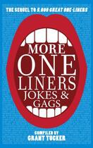 Couverture du livre « More One Liners, Jokes and Gags » de Tucker Grant aux éditions Biteback Publishing