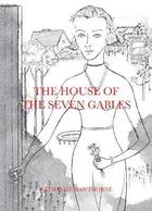 Couverture du livre « Nathaniel Hawthorne : the house of the seven gables » de Nathaniel Hawthorne aux éditions Karma