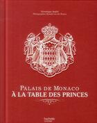 Couverture du livre « Palais de Monaco ; à la table des princes » de Veronique Andre aux éditions Hachette Pratique