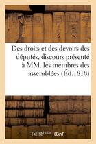 Couverture du livre « Des droits et des devoirs des deputes, discours presente a mm. les membres des assemblees - electora » de Marquis De B*** aux éditions Hachette Bnf