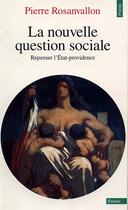 Couverture du livre « La nouvelle question sociale. repenser l'etat-providence » de Pierre Rosanvallon aux éditions Points