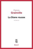 Couverture du livre « La diane rousse » de Patrick Grainville aux éditions Seuil