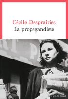 Couverture du livre « La propagandiste » de Cecile Desprairies aux éditions Seuil
