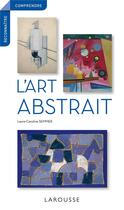 Couverture du livre « L'art abstrait » de Laure-Caroline Semmer aux éditions Larousse