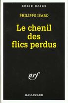Couverture du livre « Le chenil des flics perdus » de Philippe Isard aux éditions Gallimard