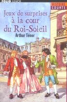 Couverture du livre « JEUX DE SURPRISES A LA COUR DU ROI-SOLEIL » de Tenor/Brasseur aux éditions Gallimard-jeunesse