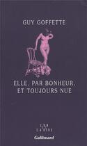 Couverture du livre « Elle, par bonheur, et toujours nue » de Guy Goffette aux éditions Gallimard