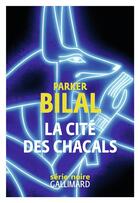 Couverture du livre « La cité des chacals » de Parker Bilal aux éditions Gallimard