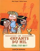 Couverture du livre « Les enfants du Nil Tome 2 : César, c'est qui ? » de Alain Surget et Fabrice Parme aux éditions Pere Castor