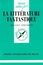 Couverture du livre « Litterature fantastique (la) » de Jean-Luc Steinmetz aux éditions Que Sais-je ?