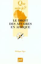 Couverture du livre « Le droit des affaires en afrique (3ed) qsj 3536 » de Philippe Tiger aux éditions Que Sais-je ?