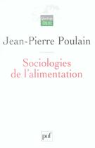 Couverture du livre « Sociologies de l'alimentation » de Jean-Pierre Poulain aux éditions Puf