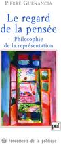 Couverture du livre « Le regard de la pensée ; philosophie de la représentation » de Pierre Guenancia aux éditions Puf