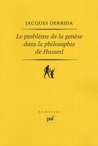 Couverture du livre « Le probleme de la genèse dans la philosophie de Husserl (2e édition) » de Jacques Derrida aux éditions Puf