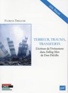 Couverture du livre « Terreur, trauma, transferts ; l'écriture de l'événement dans Falling Man de Don DeLillo » de Florian Treguer aux éditions Belin Education