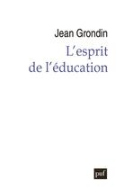 Couverture du livre « L'esprit de l'éducation » de Jean Grondin aux éditions Puf