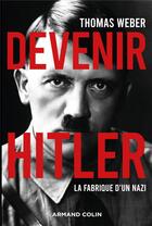 Couverture du livre « Devenir Hitler : la fabrique d'un nazi » de Thomas Weber aux éditions Armand Colin