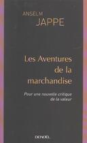 Couverture du livre « Les aventures de la marchandise » de Anselm Jappe aux éditions Denoel