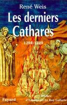 Couverture du livre « Les derniers cathares (1290-1329) » de Rene Weis aux éditions Fayard