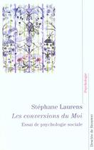 Couverture du livre « Les conversions du moi - essai de psychologie sociale » de Stephane Laurens aux éditions Desclee De Brouwer