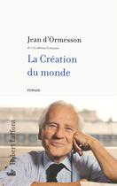 Couverture du livre « La création du monde » de Jean d'Ormesson aux éditions Robert Laffont