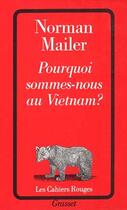 Couverture du livre « Pourquoi Sommes-Nous Au Vietnam » de Norman Mailer aux éditions Grasset Et Fasquelle