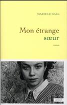 Couverture du livre « Mon étrange soeur » de Marie Le Gall aux éditions Grasset Et Fasquelle