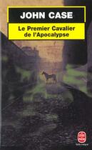 Couverture du livre « Le premier cavalier de l'apocalypse » de Case-J aux éditions Le Livre De Poche
