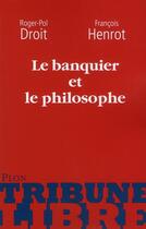 Couverture du livre « Le banquier et le philosophe » de Roger-Pol Droit aux éditions Plon