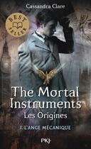 Couverture du livre « The mortal instruments - les origines Tome 1 : l'ange mécanique » de Cassandra Clare aux éditions Pocket Jeunesse