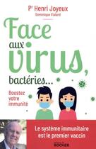 Couverture du livre « Face aux virus, bactéries... ; boostez votre immunité » de Henri Joyeux et Dominique Vialard aux éditions Rocher