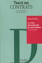 Couverture du livre « Traite contrats vente int.marche » de Vincent Heuze aux éditions Lgdj