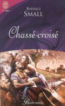 Couverture du livre « Chasse-croisé » de Bertrice Small aux éditions J'ai Lu