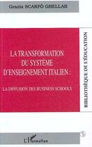 Couverture du livre « Transformation du systeme d'enseignement italien: la diffusion des business schools » de Scarrfo Ghellab G. aux éditions Editions L'harmattan