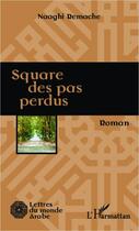 Couverture du livre « Square des pas perdus » de Naaghi Remache aux éditions Editions L'harmattan
