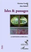 Couverture du livre « Isles et passages ; Montaigne et Rabelais » de Christian Cavaille et Alain Robinet aux éditions Editions L'harmattan