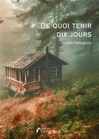 Couverture du livre « De quoi tenir dix jours » de Pierre Pellegrini aux éditions Amalthee