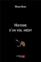 Couverture du livre « Histoire d'un viol inédit » de Migabo Ngabo aux éditions Editions Du Net