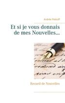 Couverture du livre « Et si je vous donnais de mes nouvelles » de Petkoff Andree aux éditions Books On Demand