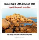 Couverture du livre « Balade sur la Côte de Granit Rose : Trégastel, Ploumanac'h, Perros-Guirec ; North Brittany : Pink Granite Coast (Côtes d'Armor, France) » de Joel Douillet aux éditions Books On Demand