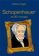 Couverture du livre « Schopenhauer en 60 minutes » de Walther Ziegler aux éditions Books On Demand