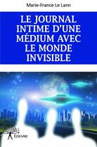 Couverture du livre « Le journal intime d'une médium avec le monde invisible » de Marie-France Le Lann aux éditions Edilivre