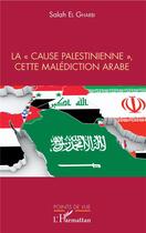 Couverture du livre « Lacause palestinienne, cette malédiction arabe » de Salah El Gharbi aux éditions L'harmattan