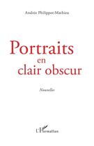 Couverture du livre « Portraits en clair obscur » de Andree Philippot-Mathieu aux éditions L'harmattan