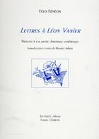 Couverture du livre « Feneon felix, lettres a leon vanier. pretexte a une petite chronique vanieresque » de Felix Feneon aux éditions Du Lerot