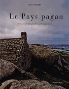 Couverture du livre « Le pays Pagan ; histoire et géographie contemporaine » de Louis Elegoet aux éditions Palantines