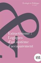 Couverture du livre « Extractivisme : logiques d'un systeme d'accaparement » de Fabrice Flipo aux éditions Bord De L'eau