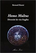 Couverture du livre « Homo Multus : Diversité de vies fragiles » de Bernard Hoerni aux éditions Atelier Fol'fer