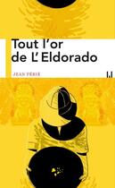Couverture du livre « Tout l'or de l'eldorado » de Jean Perie aux éditions La Manufacture De Livres